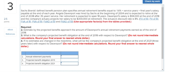 Check my work 3 Sachs Brands defined benefit pension plan specifies annual retirement benefits equal to: 1.6% × service year