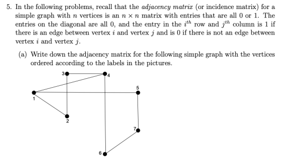 5. In the following problems, recall that the adjacency matrix (or incidence matrix) for a simple graph with n vertices is an