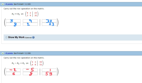 +-/6 points BerrFinMath 13.2.005. Carry out the row operation on the matrix. R1 R2 on 2 3 9 30 23 E Show My Work (Optional) +