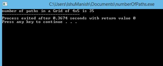 CAUsers IshuManish\Documents numberOfPaths.exe umber of paths in a Grid of 4x5 is 35 3624 seconds with rocess exited after .3