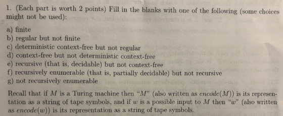 1. (Each part is worth 2 points) Fill in the blanks with one of the following (some choices might not be used): a) finite b)