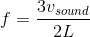 f= \frac{3v_{sound}}{2L}