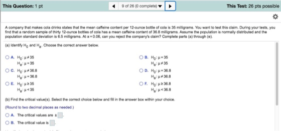 This Question: 1 pt 90126 (0 complete) ▼ | ▶ This Test: 26 pts possible A company that makes cola drinks states that the mean