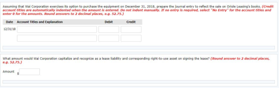 Assuming that Wai Corporation exercises its option to purchase the equipment on December 31, 2018, prepare the journal entry