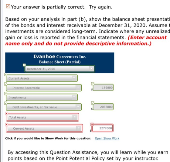 Your answer is partially correct. Try again. Based on your analysis in part (b), show the balance sheet presentati of the bon