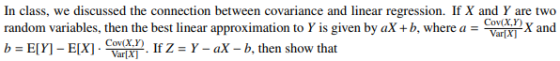 In class, we discussed the connection between covariance and linear regression. If X and Y are two random variables, then the