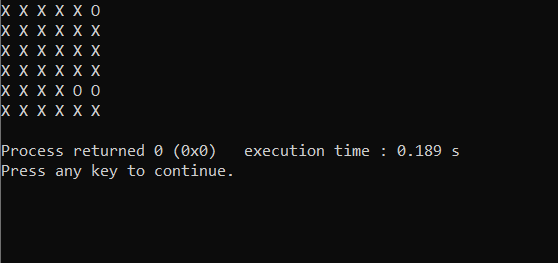 ххXXхо хххххх хххххх хххXхх ххXхоо хххххх Process returned @ (Өx0) Press any key to continue. execution time 0.189 s