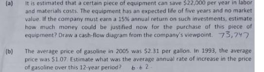 It is estimated that a certain piece of equipment can save $22,000 per year in labor (a) and materials costs. The equipment h