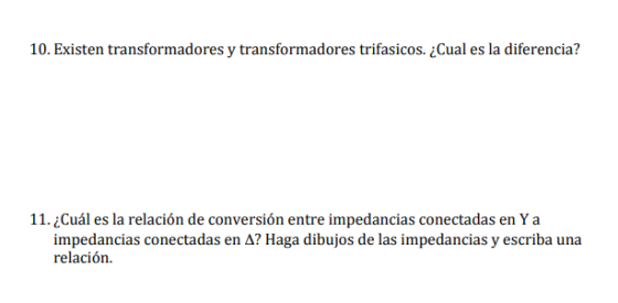 10. Existen transformadores y transformadores trifasicos. ¿Cual es la diferencia? 11. ¿Cuál es la relación de conversión entr
