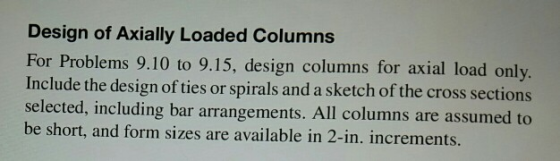 Design of Axially Loaded Columns For Problems 9.10 to 9.15, design columns for axial load only Include the design of ties or