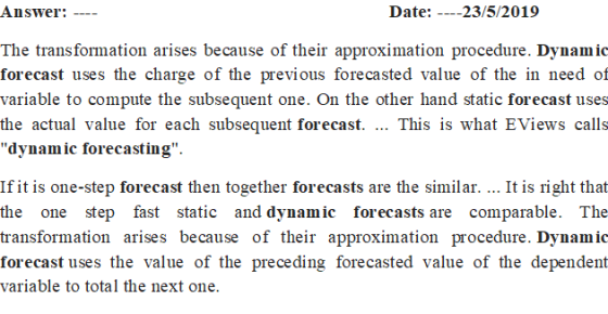 Answer: Date: ---23/5/2019 The transformation arises because of their approximation procedure. Dynamio forecast uses the char