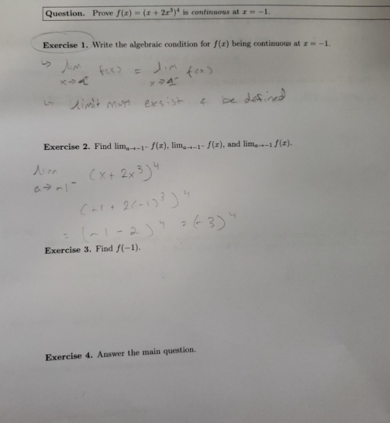 Question. Prove f(x) = (x + 2x3)4 is continuous at -L Exercise 1. Write the algebraic condition for f(x) being continuous at