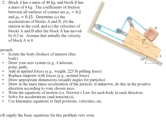 2. Block A has a mass of 40 kg, and block B has a mass of8 kg. The coefficients of friction between all surfaces of contact a