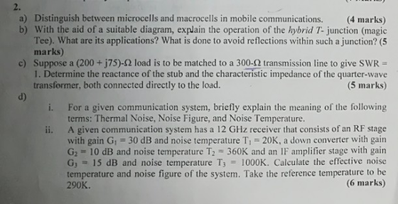 2. a) Distinguish between microcells and macrocells in mobile communications. (4 marks) b) With the aid of a suitable diagram