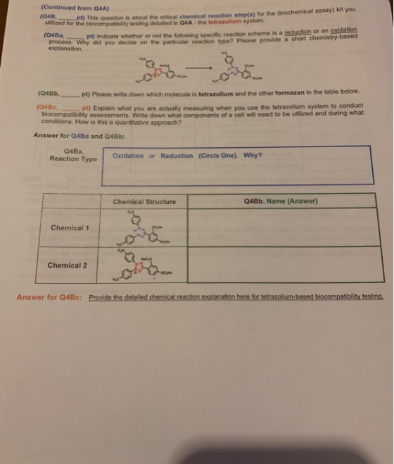 (Continued from Q4A) (Q4B This question is about the critical chemical reaction stepfs) for the (biochemical assay) kit you b
