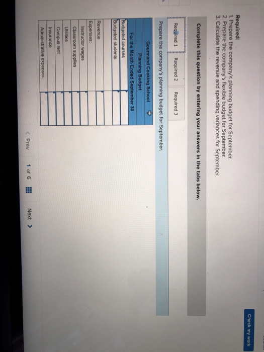 Check my work Required: 1. Prepare the companys planning budget for September. 2. Prepare the companys flexible budget for