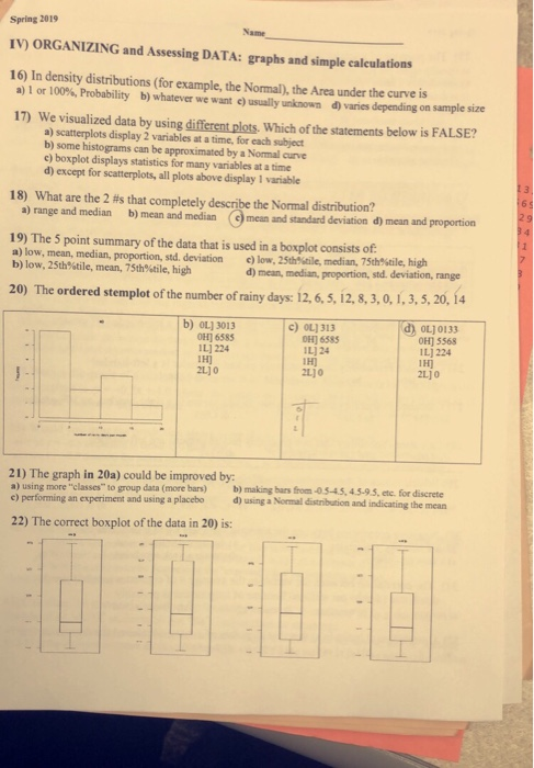 Spring 2019 Name IV) ORGANIZING and Assessing DATA: graphs and simple calculations 16) In density distributions (for example,