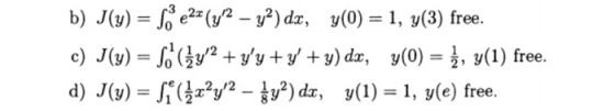 b) J(y) oe2(y - y2)d, y(0)=1, y(3) free c) J(y) Jo2+y )d, y(0) = , y(1) free. d) J(y) 22y2 - y2)d, y(1) 1, y(e) free.