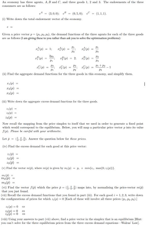 An economy has three agents, A. B and C, and three goods 1, 2 and 3. The endowments of the three consumers are as follows e (