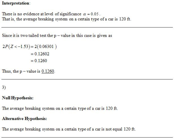 Interpretation There is no evidence at level of significance a 0.05 That is, the average breaking system on a certain type of