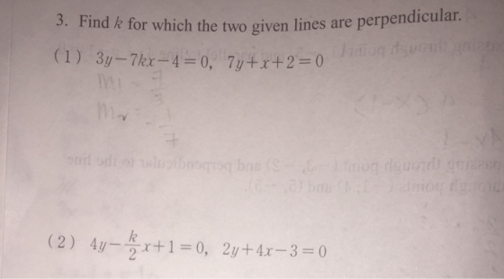 3. Find k for which the two given lines are perpendicular. (1) 3y-7kx-4=0, 7y+x+2= telgibroqo nit dio (2) 4y r+1 = 0, 2y+4x-3