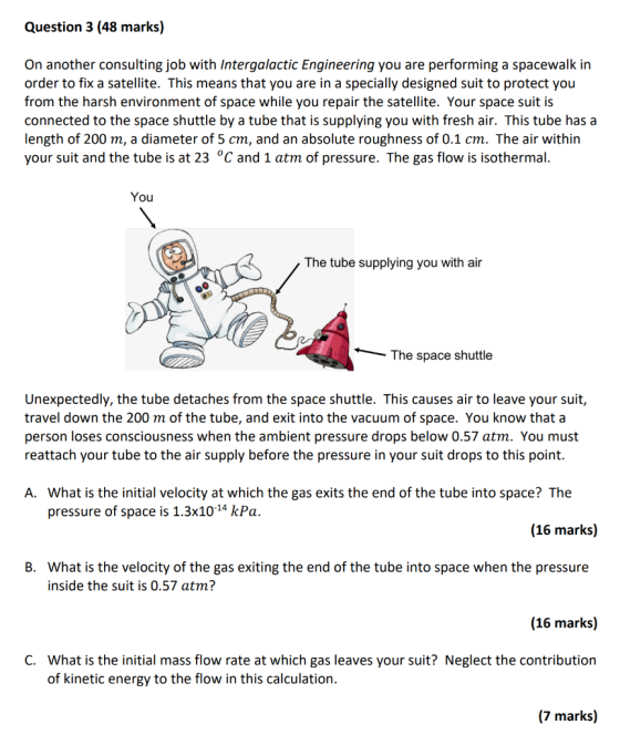Question 3 (48 marks) On another consulting job with Intergalactic Engineering you are performing a spacewalk in order to fix