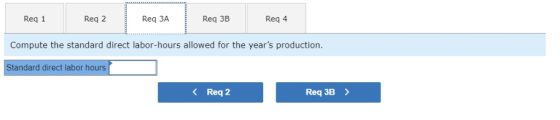 Req 1 Compute the standard direct labor-hours allowed for the years production Standard direct labor hours Req 2 Req 3A Req