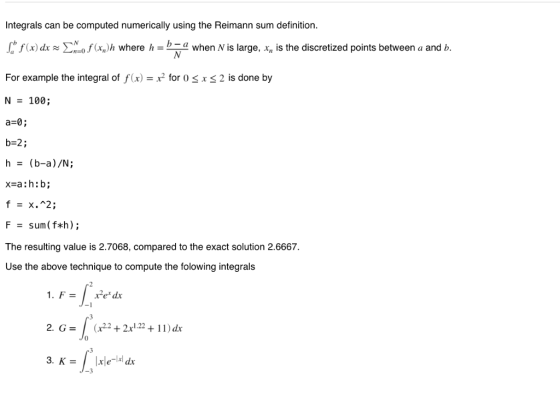 Integrals can be computed numerically using the Reimann sum definition. ゞrxldr ~-ofu.h where h = 부 when N is large, x, is the
