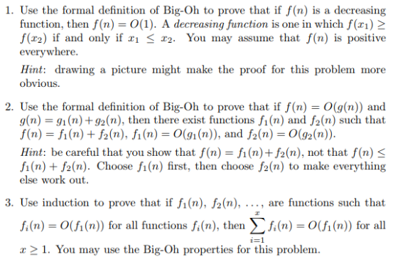 1. Use the formal definition of Big-Oh to prove that if f(n) is a decreasing function, then f(n) = 0(1). A decreasing functio