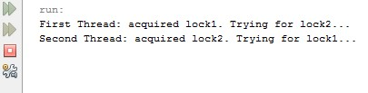 run: First Thread: acquired lock1. Trying for lock2... Second Thread: acquired lock2. Trying for lock1.