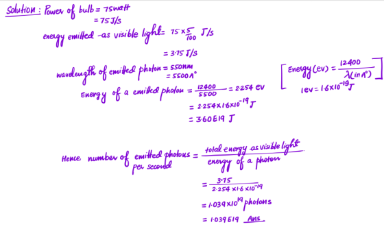 Solution: Powes off bulb= 7swat = 75 J/s Visible 7 Too eneugy emilled -as =375 J/s audeugth of emited photon emiks photon Rые
