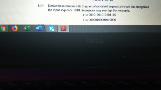 8.14 Derive the minimum state diagram of a clocked sequential circuit that recognizes the input sequence 1010. Sequences may