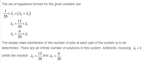 The set of equations formed for the given problem are 13 207 20 The steady-state distribution of the number of jobs at each p