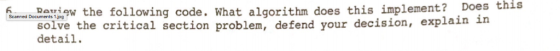 Does this Scanned Documents 1.jpg w the following code. What algorithm does this implement? solve the critical section proble