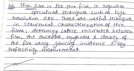 b Thin-El it reguies high nesalution XRD_ Theseane useful technigue in stguctuxog charaderizotion of thun films deteiming Lot