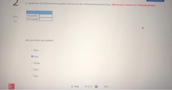 c. Determine the first and third quartiles. Do not use the method described by Excel. (Round your answers to 2 decimal places