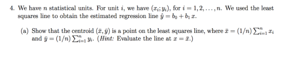 4. We have n statistical units. For unit i, we have (xi; yi), for i-1,2,... ,n. We used the least squares line to obtain the