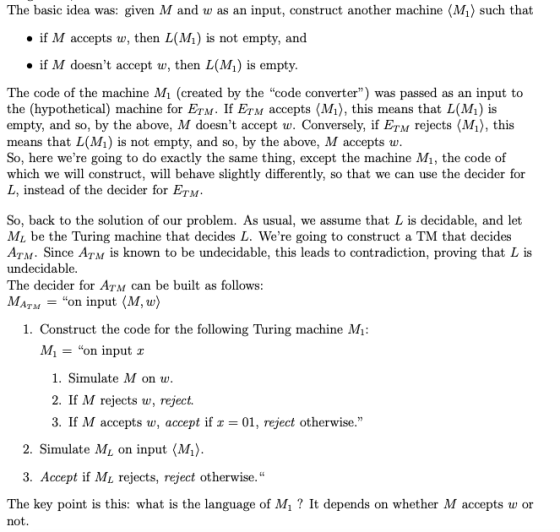 The basic idea was: given M and w as an input, construct another machine (Mi) such that if M accepts w, then L(Mi) is not emp