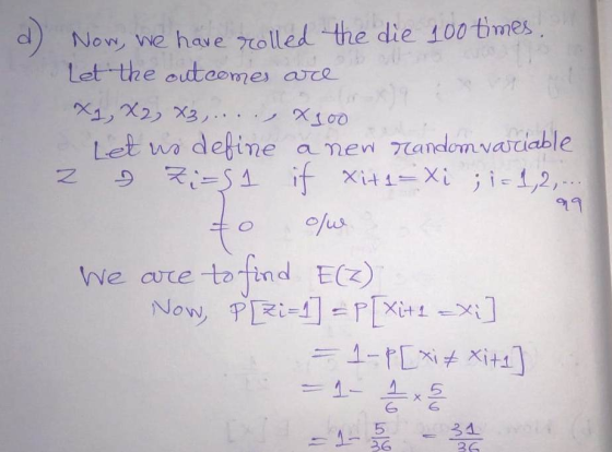 d) Nov we have 7rolled the die 100times Let the outeomes arce Let wa detine a nen 7andomvaciable 9マミーS1 it xit1=Xi ji-1,2,-..