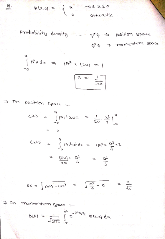 otherwise Probobirty density Dositign spece momenturm Spoce A dx (20) A positim space 2CA <x2> 3 3 2a 3 AX Kxls -! 3 In momen