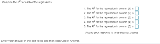 Compute the R2 for each of the regressions 1. The R2 for the regression in column (1) is: 2. The R2 for the regression in col