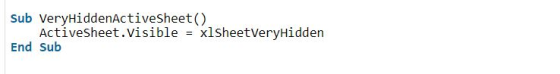 Sub VeryHiddenActiveSheet () Activesheet.visible xlsheetVeryHidden = End Sub