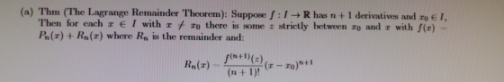 (a) Thim (The Lagrange Remainder Theorem): Suppose f : 1 → R has n + 1 derivatives and ro e 1, Then for each r e I with r / r