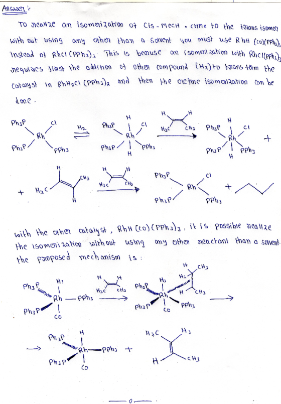 Answe TO nealHe an isomeniaon ot Cis MecH CHme Fo the tans isomen you must use R htt (co)(Pph an isomeni 2ahon with Rhcl(pph: