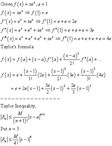 Given,f(x) = xe, a = 1 (x)-xe-f (1) = e Taylors formula (x-a) 3e Taylor Inequality Put n -3