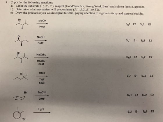 4. (3 pt) For the following reactions: a) Label the substrate (1°, 20, 3°), reagent (Good/Poor Nu, Strong/Weak Base) and solv