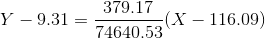Y-9.31=\frac{379.17}{ 74640.53}(X-116.09)
