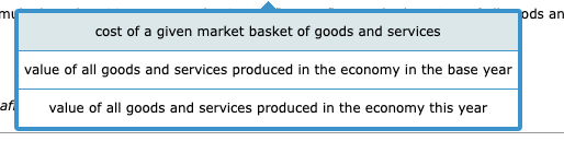 ods an cost of a given market basket of goods and services value of all goods and services produced in the economy in the bas