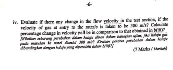 -6 iv. Evaluate if there any change in the flow yelocity in the test section, if the velocity of gas at entry to the nozzle i