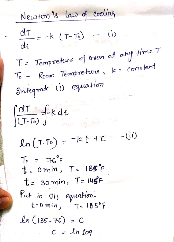 Newton la o Coeling dT -k T- To de Oven at ah time T T- Tempretro f To -Roon Tempreture , k- Constand Integrate i euation oT